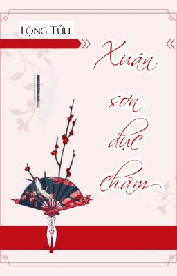 [BHTT] [QT] Xuân Sơn Dục Châm - Lộng Tửu