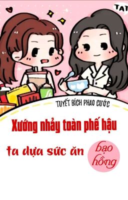 [BHTT] [QT] Xướng Nhảy Toàn Phế Hậu Ta Dựa Sức Ăn Bạo Hồng -Tuyết Bích Phao Cước