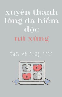 [BHTT][QT]Xuyên thành lòng dạ hiểm độc nữ xứng