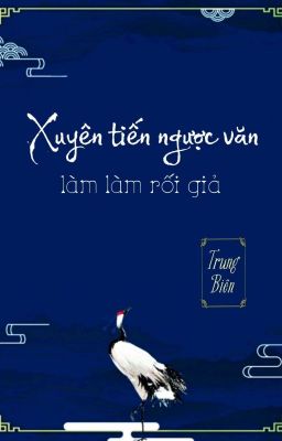 [BHTT] [QT] Xuyên Tiến Ngược Văn Làm Làm Rối Giả - Trung Biên