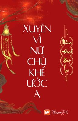 [BHTT] [QT] Xuyên Vì Nữ Chủ Khế Ước A - Nhàn Đình Bút Lạc