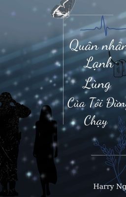 [ BHTT] Quân Nhân Lạnh Lùng Của Tôi Đừng Chạy