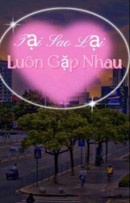 (BHTT) Tại sao luôn gặp nhau