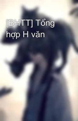 [BHTT] Tổng hợp H văn