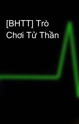 [BHTT] Trò Chơi Tử Thần