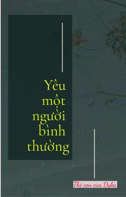 [BHTT] Yêu một người bình thường - Bạn Thỏ Con