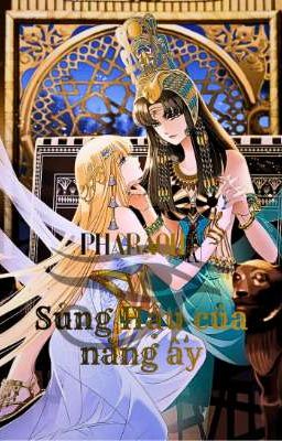 [BHTTCĐ][Edit] Pharaoh Và Sủng Hậu Của Nàng - Thanh Nhàn Nghiên.