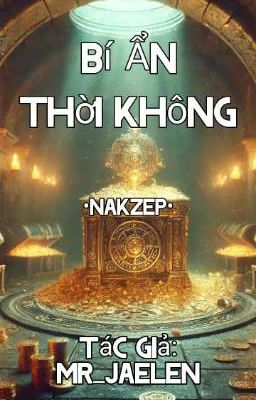 Bí Ẩn Thời Không •Nakzep• 