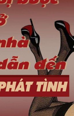 BỊ BẮT Ở NHÀ DẪN ĐẾN PHÁT TÌNH