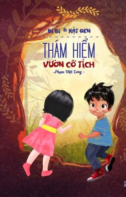 BI BI VÀ MẶT ĐEN - CUỐN 5: THÁM HIỂM VƯỜN CỔ