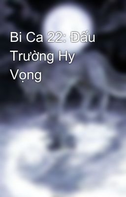 Bi Ca 22: Đấu Trường Hy Vọng