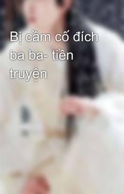 Bị cầm cố đích ba ba- tiền truyện