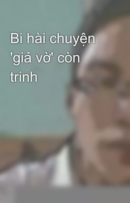 Bi hài chuyện 'giả vờ' còn trinh