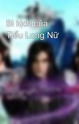 Bi kịch của Tiểu Long Nữ