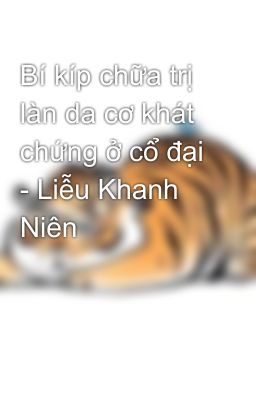 Bí kíp chữa trị làn da cơ khát chứng ở cổ đại - Liễu Khanh Niên