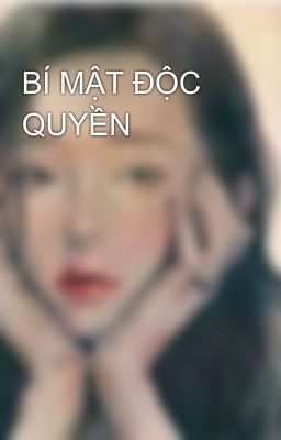 BÍ MẬT ĐỘC QUYỀN