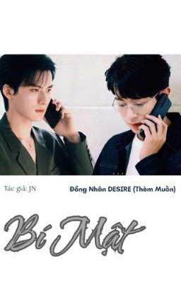 BÍ MẬT - Đồng Nhân DESIRE (Thèm Muốn)