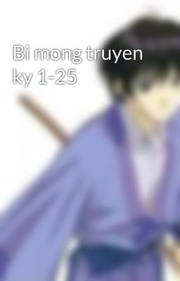 Bi mong truyen ky 1-25