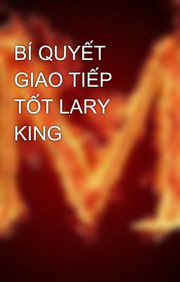 BÍ QUYẾT GIAO TIẾP TỐT LARY KING