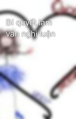 Bí quyết làm văn nghị luận