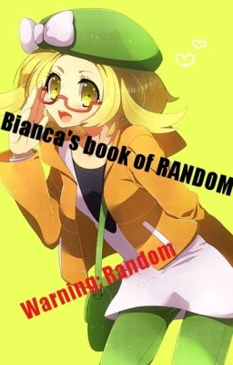 Bianca's book of RANDOM