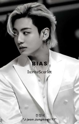 BIAS || Jeon Jungkook [ON HOLD]