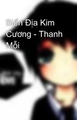 Biến Địa Kim Cương - Thanh Mỗi