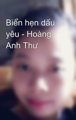 Biển hẹn dấu yêu - Hoàng Anh Thư