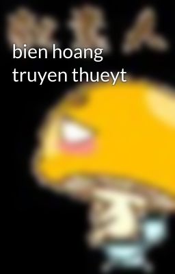 bien hoang truyen thueyt