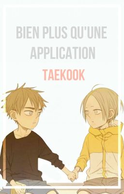 Bien plus qu'une application -1- ¦¦ taekook