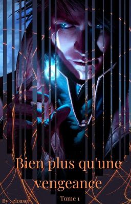 Bien plus qu'une vengeance [TOME 1]  (en cours)