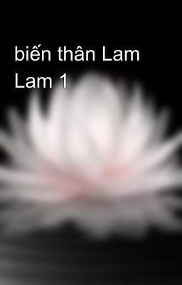 biến thân Lam Lam 1
