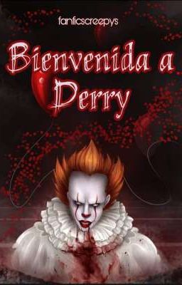 Bienvenida a Derry - [Pennywise]