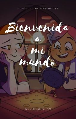 Bienvenida a mi mundo [Lumity] // One-Shot.