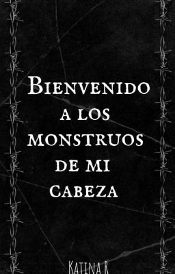 Bienvenido a los monstruos de mi cabeza. (One Shots)