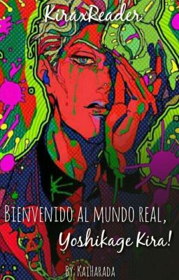 Bienvenido al mundo real, Yoshikage Kira! [KiraxReader]