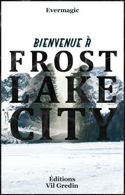 Bienvenue à Frost Lake City