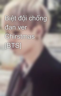 Biệt đội chống đạn ver Chirstmas [BTS]