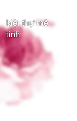 biệt thự mê tình