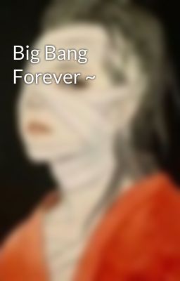 Big Bang Forever ~ 