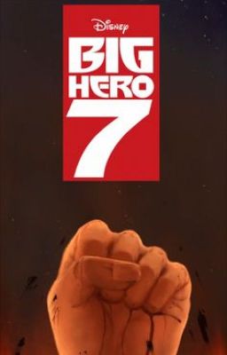 Big Hero 7 (My Sequel To Big Hero 6)