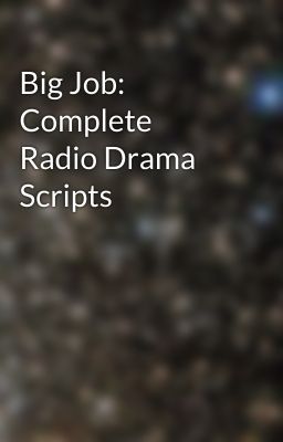 Big Job: Complete Radio Drama Scripts