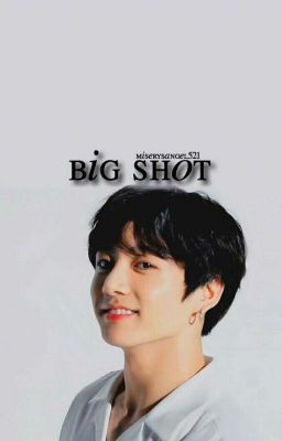 Big-shot || Jeon Jungkook