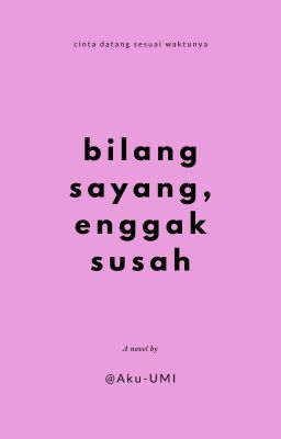 bilang sayang, enggak susah.