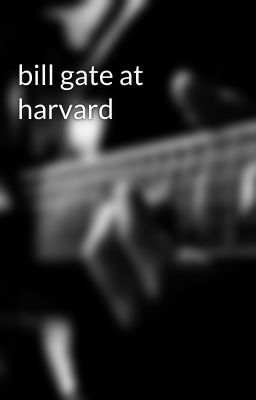 bill gate at harvard