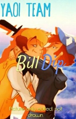 Billdip Story { Unfinished/Closed }