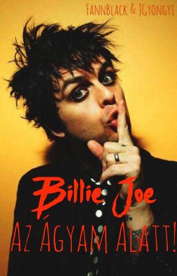 Billie Joe az ágyam alatt