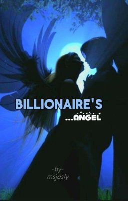 Billionaire's Angel ( Completed )