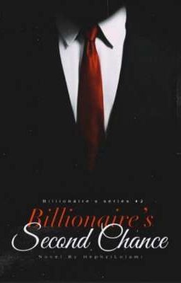 BILLIONAIRE'S second chance ✔