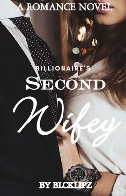 Billionaire's Second Wifey [PINDAH KE DREAME]